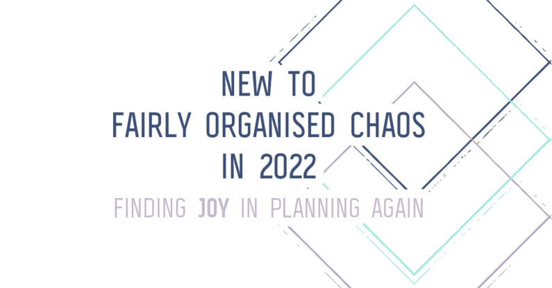 New to Fairly Organised Chaos 2022