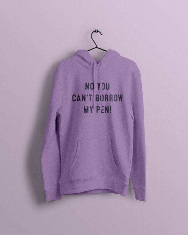 No you can't borrow my pen lavender hoodie with navy print