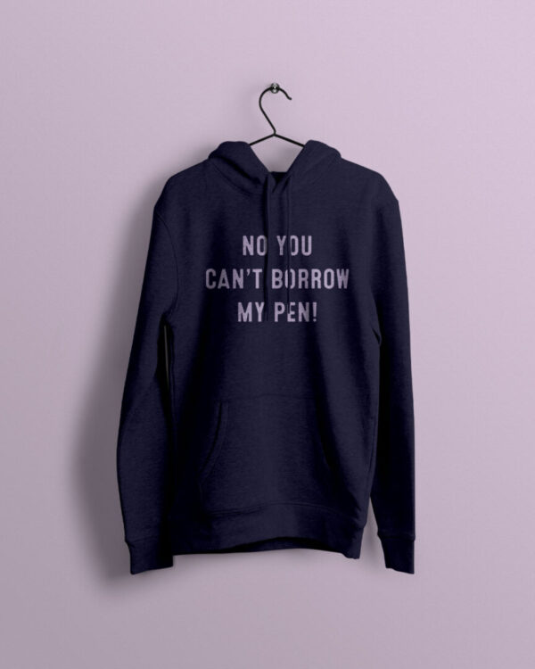 No you can't borrow my pen navy hoodie with lavender print